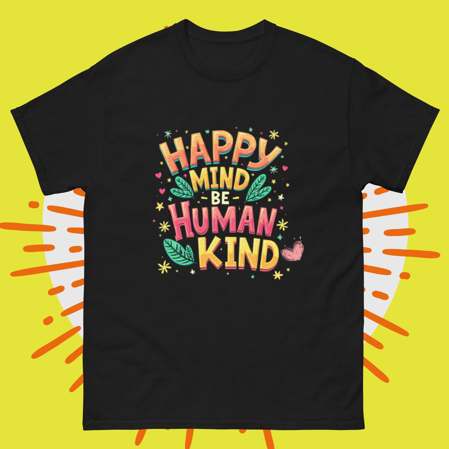 Happy Mind Be Human Kind Unisex classic tee