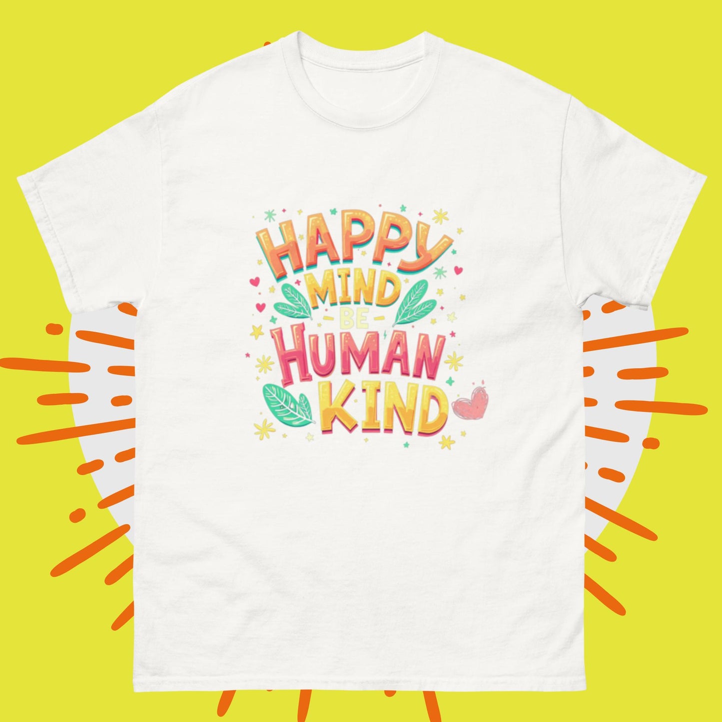 Happy Mind Be Human Kind Unisex classic tee