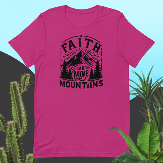 Faith can move Mountains Unisex t-shirt