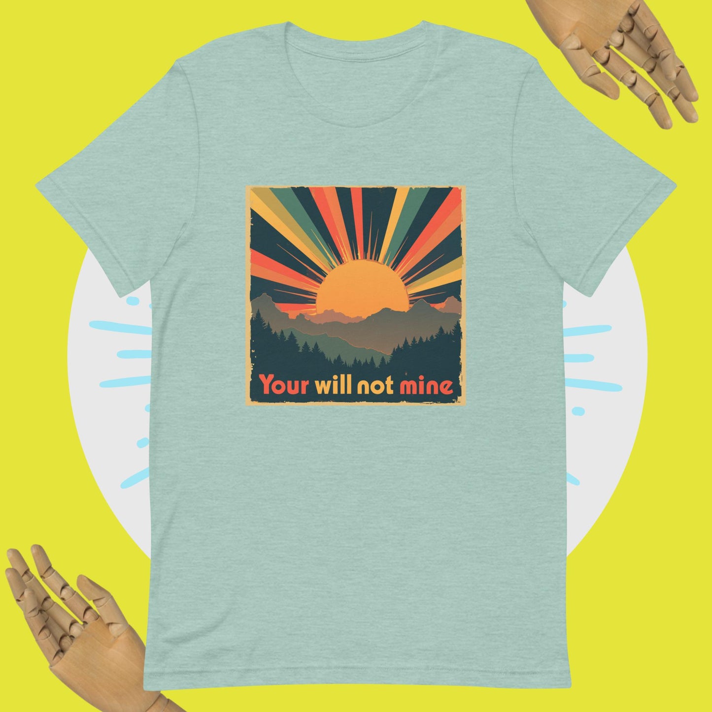 YOUR WILL NOT MINE! Unisex t-shirt