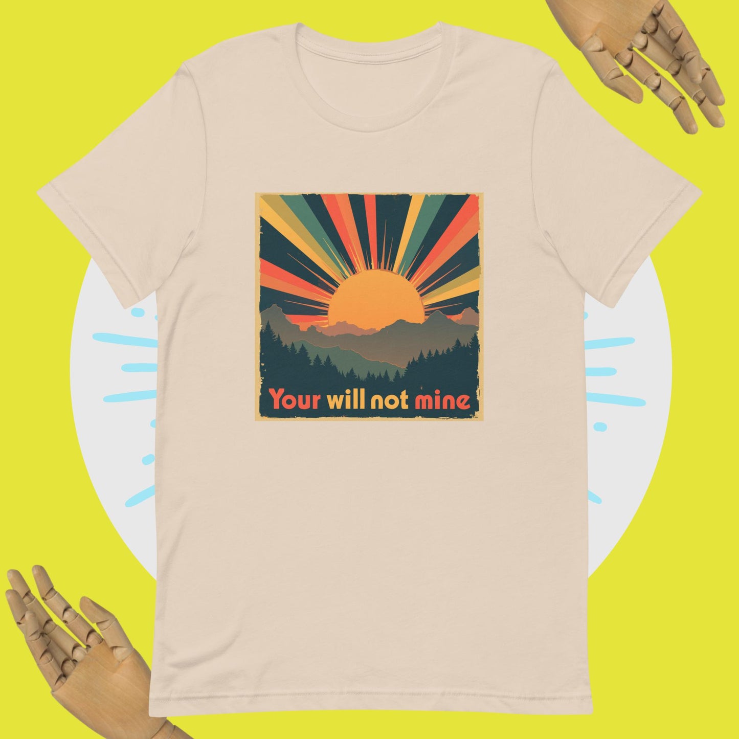 YOUR WILL NOT MINE! Unisex t-shirt