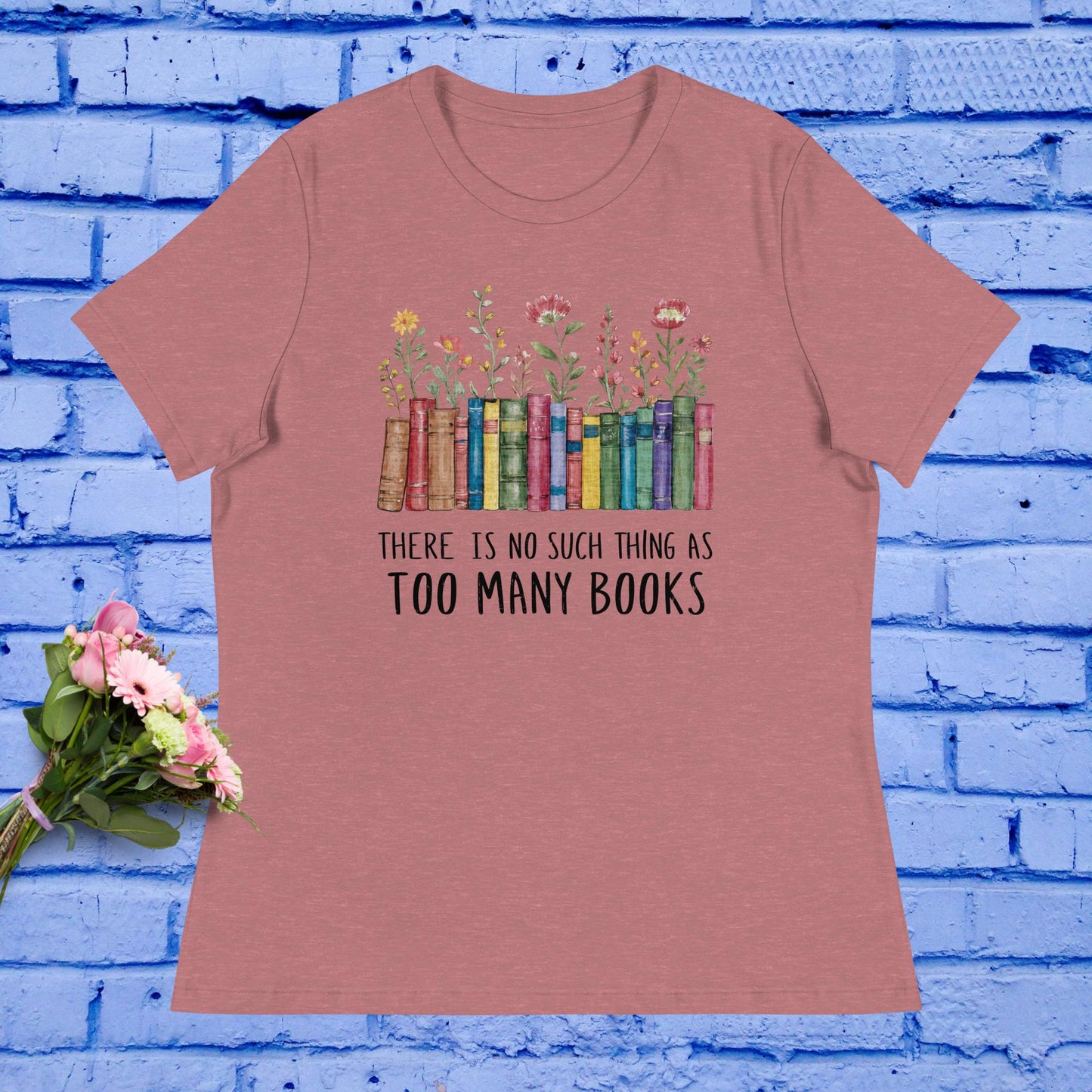 There is no such thing as too many books! Women's Relaxed T-Shirt